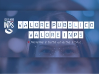 “Valore pubblico, valore Inps. Insieme è tutta un’altra storia”